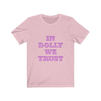 dolly we trust Unisex Jersey Short Sleeve Tee