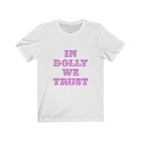 dolly we trust Unisex Jersey Short Sleeve Tee