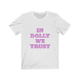 dolly we trust Unisex Jersey Short Sleeve Tee