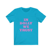 dolly we trust Unisex Jersey Short Sleeve Tee