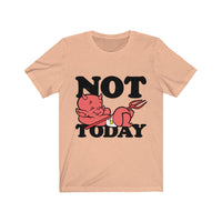 Not today Unisex Jersey Short Sleeve Tee