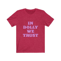 dolly we trust Unisex Jersey Short Sleeve Tee