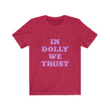 dolly we trust Unisex Jersey Short Sleeve Tee