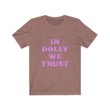 dolly we trust Unisex Jersey Short Sleeve Tee