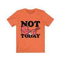 Not today Unisex Jersey Short Sleeve Tee