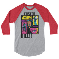 Faster Pussycat Kill 3/4 sleeve raglan shirt